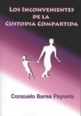 los inconvenientes de la custodia compartida-consuelo barea payueta-9788461592432 los inconvenientes de la custodia compartida-consuelo barea payueta-9788461592432