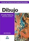 cuerpo de profesores de enseñanza secundaria: dibujo. prueba prac tica. ejercicios resueltos-9788466577632 cuerpo de profesores de enseñanza secundaria: dibujo. prueba prac tica. ejercicios resueltos-9788466577632