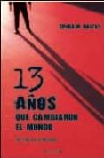 trece años que cambiaron el mundo: mi vida en el mossad-ephraim halevy-9788466633932 trece años que cambiaron el mundo: mi vida en el mossad-ephraim halevy-9788466633932
