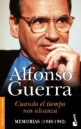 cuando el tiempo nos alcanza: memorias (1940-1982)-alfonso guerra-9788467025132 cuando el tiempo nos alcanza: memorias (1940-1982)-alfonso guerra-9788467025132