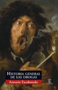 historia general de las drogas-antonio escohotado-9788467027532 historia general de las drogas-antonio escohotado-9788467027532