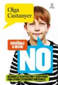 (pe) enseñale a decir no: desarrolla su autoestima y asertividad para evitarles situaciones indeseables-olga castanyer-9788467031232 (pe) enseñale a decir no: desarrolla su autoestima y asertividad para evitarles situaciones indeseables-olga castanyer-9788467031232