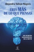 eres mas de lo que piensas-alejandra vallejo-nagera-9788467044232 eres mas de lo que piensas-alejandra vallejo-nagera-9788467044232