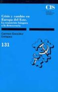 crisis y cambio en europa del este:transicion hungara a la democr acia-carmen gonzalez enriquez-9788474761832 crisis y cambio en europa del este:transicion hungara a la democr acia-carmen gonzalez enriquez-9788474761832