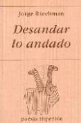 desandar lo andado-jorge riechmann-9788475176932 desandar lo andado-jorge riechmann-9788475176932