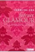 forever glamour: guia de belleza, estilo y seduccion por las estr ellas de hollywood-caroline cox-9788475566832 forever glamour: guia de belleza, estilo y seduccion por las estr ellas de hollywood-caroline cox-9788475566832
