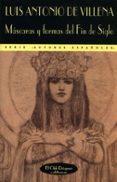 mascaras y formas del fin de siglo-luis antonio de villena-9788477024132 mascaras y formas del fin de siglo-luis antonio de villena-9788477024132