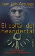 el collar de neandertal-juan luis arsuaga-9788478807932 el collar de neandertal-juan luis arsuaga-9788478807932