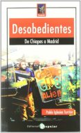 desobedientes: de chiapas a madrid-pablo iglesias turrion-9788478845132 desobedientes: de chiapas a madrid-pablo iglesias turrion-9788478845132