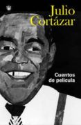 cuentos de pelicula-julio cortazar-9788479013332 cuentos de pelicula-julio cortazar-9788479013332
