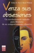 venza sus obsesiones-edna b. foa-r. reid wilson-9788479275532 venza sus obsesiones-edna b. foa-r. reid wilson-9788479275532