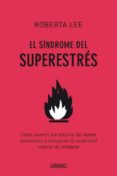 el sindrome del superestres: como revertir los efectos del estres acumulado y recuperar la capacidad natural de relajarse-roberta lee-9788479537432 el sindrome del superestres: como revertir los efectos del estres acumulado y recuperar la capacidad natural de relajarse-roberta lee-9788479537432