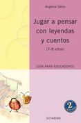 jugar a pensar con leyendas y cuentos (7-8 años): guia para educa dores-angelica satiro-9788480637732 jugar a pensar con leyendas y cuentos (7-8 años): guia para educa dores-angelica satiro-9788480637732