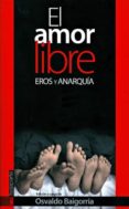 el amor libre: eros y anarquia-9788481365832 el amor libre: eros y anarquia-9788481365832