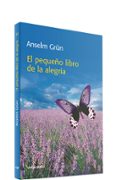 el pequeño libro de la alegria-anselm grun-9788481697032 el pequeño libro de la alegria-anselm grun-9788481697032