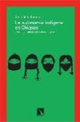 la autonomia indigena en chiapas-rosa de la fuente-9788483193532 la autonomia indigena en chiapas-rosa de la fuente-9788483193532