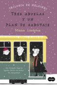 tres abuelas y un plan de sabotaje (trilogía de helsinki 3) (ebook)-minna lindgren-9788483658932 tres abuelas y un plan de sabotaje (trilogía de helsinki 3) (ebook)-minna lindgren-9788483658932