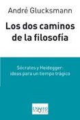 los dos caminos de la filosofia: socrates y heidegger: ideas para un tiempo tragico-andre glucksmann-9788483832332 los dos caminos de la filosofia: socrates y heidegger: ideas para un tiempo tragico-andre glucksmann-9788483832332