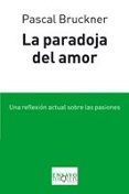 la paradoja del amor: una reflexion actual sobre las pasiones-pascal bruckner-9788483833032 la paradoja del amor: una reflexion actual sobre las pasiones-pascal bruckner-9788483833032
