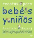 bebes y niños: papillas variadas y menus irresistibles para tus h ijos a partir de los 6 meses-graciela bajraj-9788484281832 bebes y niños: papillas variadas y menus irresistibles para tus h ijos a partir de los 6 meses-graciela bajraj-9788484281832