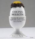 cocina selecta: recetas de gourmet explicadas, paso a paso, con s encillez-graciela bajraj-9788484284932 cocina selecta: recetas de gourmet explicadas, paso a paso, con s encillez-graciela bajraj-9788484284932