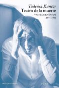 el teatro y la muerte y otros ensayos 1944-1986-tadeusz kantor-9788484285632 el teatro y la muerte y otros ensayos 1944-1986-tadeusz kantor-9788484285632