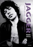 jagger: rebelde, rockero, gamberro, trotamundos-marc spitz-9788484287032 jagger: rebelde, rockero, gamberro, trotamundos-marc spitz-9788484287032