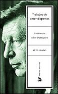 trabajos de amor dispersos: conferencias sobre shakespeare-wystan hugh auden-9788484324232 trabajos de amor dispersos: conferencias sobre shakespeare-wystan hugh auden-9788484324232