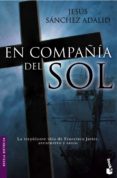 en compañia del sol: la trepidante vida de francisco javier, aven turero y santo-jesus sanchez adalid-9788484605232 en compañia del sol: la trepidante vida de francisco javier, aven turero y santo-jesus sanchez adalid-9788484605232