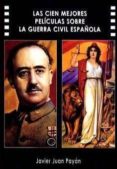 las cien mejores peliculas sobre la guerra civil española-javier juan payan-9788487754432 las cien mejores peliculas sobre la guerra civil española-javier juan payan-9788487754432