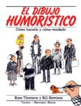 el dibujo humoristico (2ª ed.)-ross thomson-bill hewinson-9788487756832 el dibujo humoristico (2ª ed.)-ross thomson-bill hewinson-9788487756832