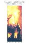 valmar, incendiario (montesinos)-francisco marin-9788489354432 valmar, incendiario (montesinos)-francisco marin-9788489354432