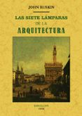las siete lámparas de la arquitectura (edición facsímil)-john ruskin-9788490015032 las siete lámparas de la arquitectura (edición facsímil)-john ruskin-9788490015032