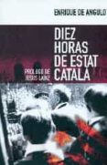 diez horas de estat catala-enrique de angulo gatto-dur�n-9788490551332 diez horas de estat catala-enrique de angulo gatto-dur�n-9788490551332