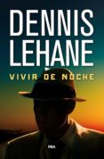 vivir de noche-dennis lehane-9788490567432 vivir de noche-dennis lehane-9788490567432