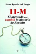 11-m. el atentado que cambio la historia de españa (ebook)-9788490600832 11-m. el atentado que cambio la historia de españa (ebook)-9788490600832