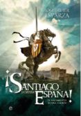 ¡santiago y cierra, españa!-jose javier esparza-9788490603932 ¡santiago y cierra, españa!-jose javier esparza-9788490603932