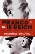 franco y el iii reich: las verdaderas relaciones entre españa y alemania durante la guerra civil y la segunda guerra mundial-luis suarez-9788490604632 franco y el iii reich: las verdaderas relaciones entre españa y alemania durante la guerra civil y la segunda guerra mundial-luis suarez-9788490604632