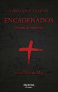 encadenados: diarios de martires en la china de mao-gerolamo fazzini-9788490615232 encadenados: diarios de martires en la china de mao-gerolamo fazzini-9788490615232