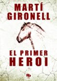 el primer heroi-marti gironell-9788490700532 el primer heroi-marti gironell-9788490700532