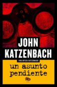 un asunto pendiente-john katzenbach-9788490701232 un asunto pendiente-john katzenbach-9788490701232
