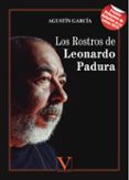 los rostros de leonardo padura-agustin garcia-9788490742532 los rostros de leonardo padura agustin garcia 9788490742532