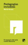 pedagogias invisibles: el espacio del aula como discurso-maria acaso-9788490974032 pedagogias invisibles: el espacio del aula como discurso-maria acaso-9788490974032
