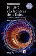 el lhc y la frontera de la fisica: el camino a la teoria del todo-alberto casas gonzalez-9788490976432 el lhc y la frontera de la fisica: el camino a la teoria del todo alberto casas gonzalez 9788490976432