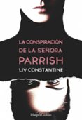 la conspiracion de la señora parrish-liv constantine-9788491392132 la conspiracion de la señora parrish-liv constantine-9788491392132