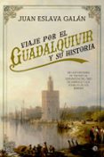 viaje por el guadalquivir y su historia-juan eslava galan-9788491641032 viaje por el guadalquivir y su historia-juan eslava galan-9788491641032