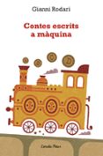 contes escrits a maquina-gianni rodari-9788492671632 contes escrits a maquina-gianni rodari-9788492671632