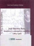 la tiza, la tinta y la palabra: jose sanchez rosa, maestro y ana rquista andaluz (1864-1936)-jose luis gutierrez molina-9788493305932 la tiza, la tinta y la palabra: jose sanchez rosa, maestro y ana rquista andaluz (1864-1936)-jose luis gutierrez molina-9788493305932