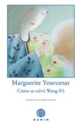 como se salvo wang-fo-marguerite yourcenar-9788493523732 como se salvo wang-fo-marguerite yourcenar-9788493523732