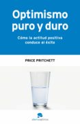 optimismo puro y duro: como la actitud positiva conduce al exito-9788493562632 optimismo puro y duro: como la actitud positiva conduce al exito-9788493562632